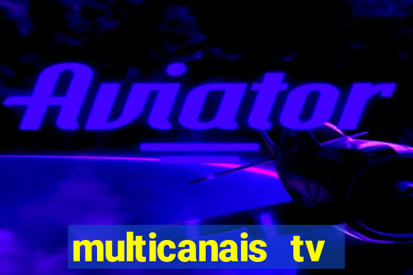 multicanais tv online ao vivo